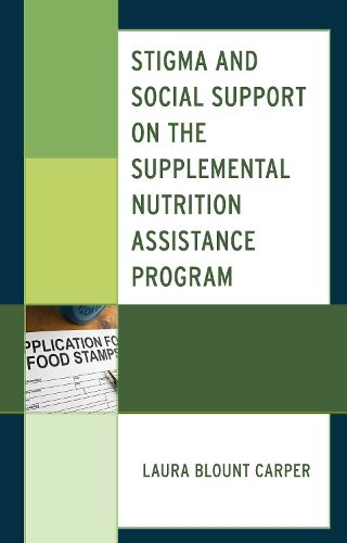 Cover image for Stigma and Social Support on the Supplemental Nutrition Assistance Program