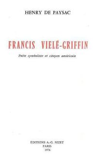 Cover image for Francis Viele-Griffin: Poete Symboliste Et Citoyen Americain