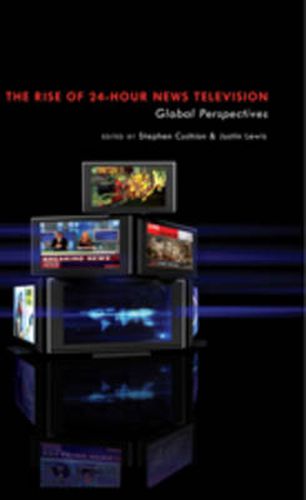 The Rise of 24-Hour News Television: Global Perspectives