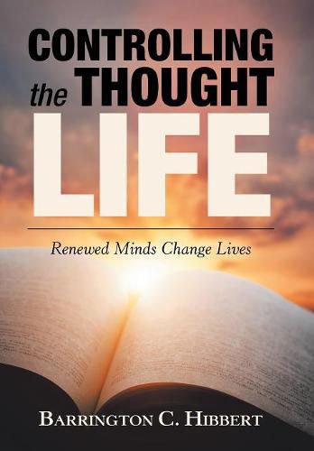 Cover image for Controlling the Thought Life: Renewed Minds Change Lives