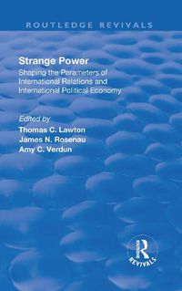 Cover image for Strange Power: Shaping the Parameters of International Relations and International Political Economy: Shaping the Parameters of International Relations and International Political Economy