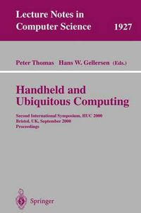 Cover image for Handheld and Ubiquitous Computing: Second International Symposium, HUC 2000 Bristol, UK, September 25-27, 2000 Proceedings