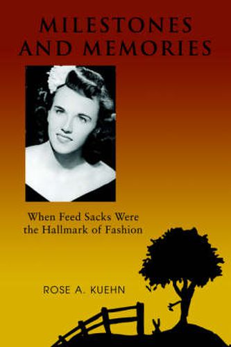 Cover image for Milestones and Memories: When Feed Sacks Were the Hallmark of Fashion