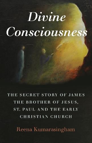 Cover image for Divine Consciousness - The Secret Story of James The Brother of Jesus, St Paul and the Early Christian Church