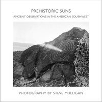 Cover image for Prehistoric Suns: Ancient Observations in the American Southwest