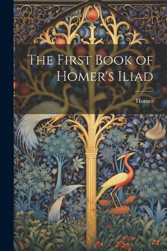 Cover image for The First Book of Homer's Iliad