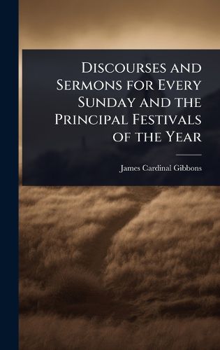 Cover image for Discourses and Sermons for Every Sunday and the Principal Festivals of the Year