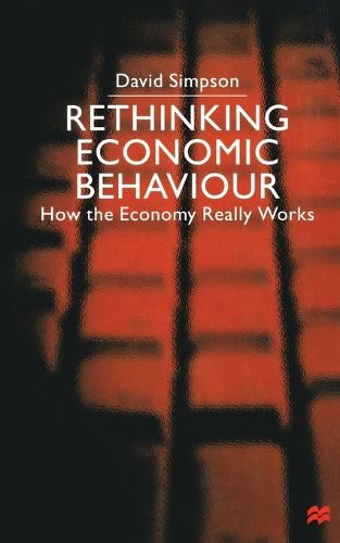 Cover image for Rethinking Economic Behaviour: How the Economy Really Works