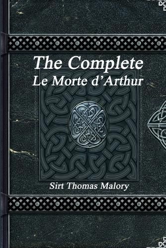 The Complete Le Morte d'Arthur