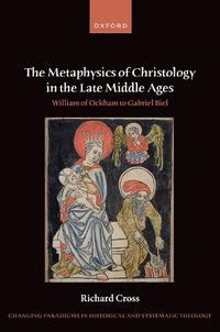 Cover image for The Metaphysics of Christology in the Late Middle Ages