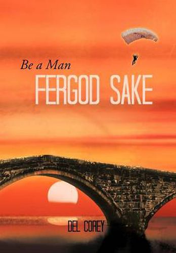 Cover image for Be a Man Fergod Sake