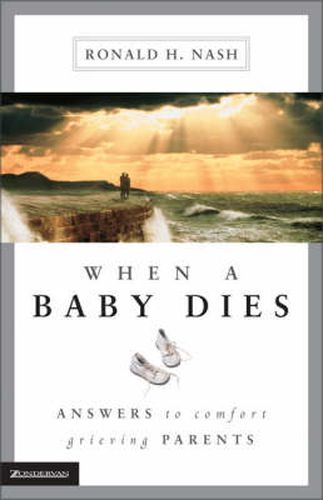 Cover image for When a Baby Dies: Answers to Comfort Grieving Parents