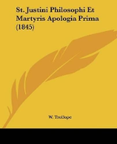 Cover image for St. Justini Philosophi Et Martyris Apologia Prima (1845)