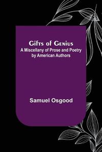 Cover image for Gifts of Genius: A Miscellany of Prose and Poetry by American Authors