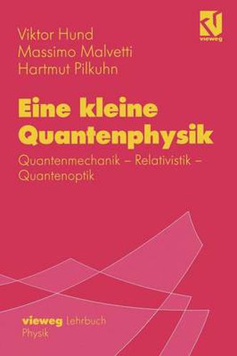 Cover image for Eine Kleine Quantenphysik: Quantenmechanik - Relativistik - Quantenoptik