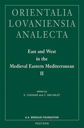 Cover image for East and West in the Medieval Eastern Mediterranean: Antioch from the Byzantine Reconquest Until the End of the Crusader Principality. Acta of the Congress Held at Hernen Castle (the Netherlands) in May 2006