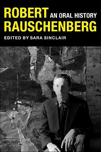 Cover image for Robert Rauschenberg: An Oral History