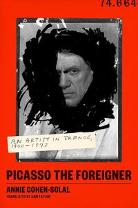 Cover image for Picasso the Foreigner: An Artist in France, 1900-1973