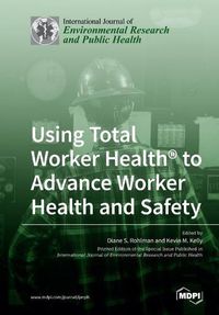 Cover image for Using Total Worker Health(R) to Advance Worker Health and Safety