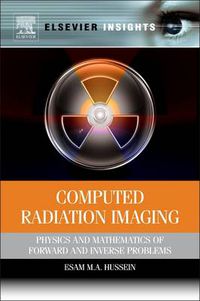 Cover image for Computed Radiation Imaging: Physics and Mathematics of Forward and Inverse Problems