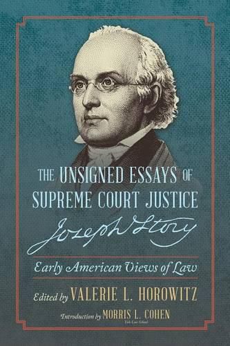 Cover image for The Unsigned Essays of Supreme Court Justice Joseph Story: Early American Views of Law