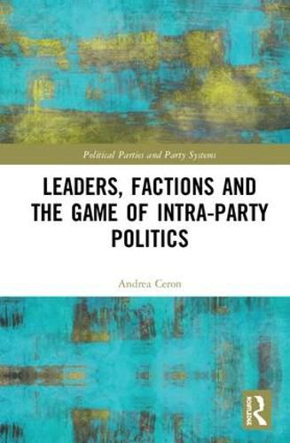 Cover image for Leaders, Factions and the Game of Intra-Party Politics