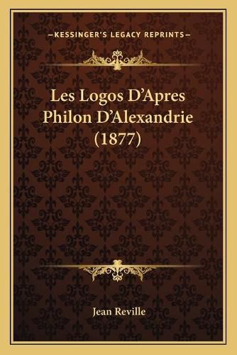 Les Logos D'Apres Philon D'Alexandrie (1877)