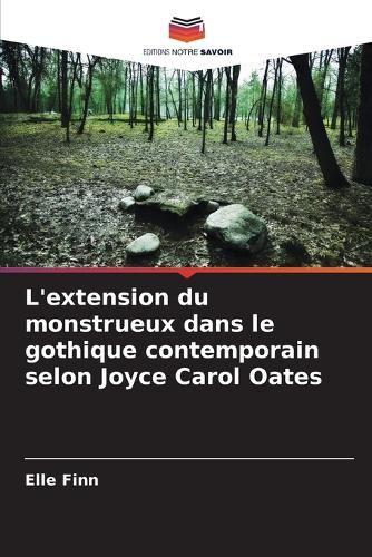 Cover image for L'extension du monstrueux dans le gothique contemporain selon Joyce Carol Oates