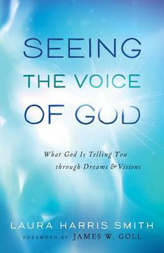 Cover image for Seeing the Voice of God - What God Is Telling You through Dreams and Visions