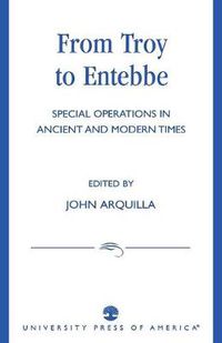 Cover image for From Troy to Entebbe: Special Operations in Ancient and Modern Times