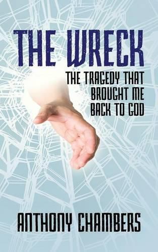 The Wreck: The Tragedy That Brought Me Back to God