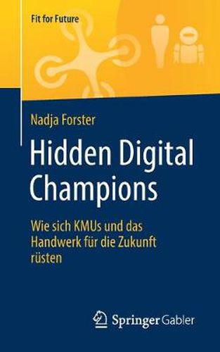 Cover image for Hidden Digital Champions: Wie Sich Kmus Und Das Handwerk Fur Die Zukunft Rusten