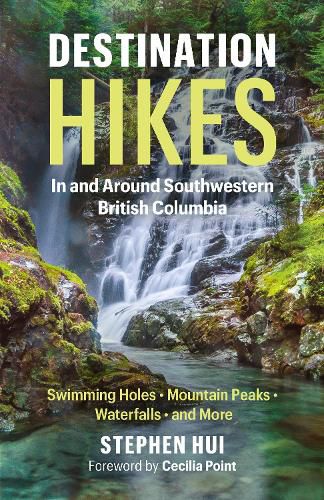 Destination Hikes: In and Around Southwestern British Columbia