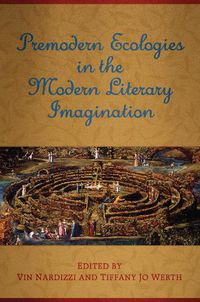 Cover image for Premodern Ecologies in the Modern Literary Imagination