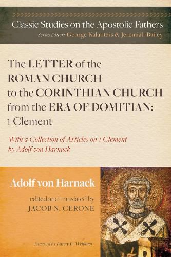 Cover image for The Letter of the Roman Church to the Corinthian Church from the Era of Domitian: 1 Clement: With a Collection of Articles on 1 Clement by Adolf Von Harnack