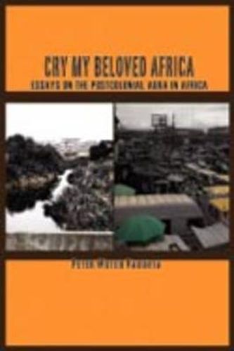 Cover image for Cry My Beloved Afric: Essays on the Postcolonial Aura in Africa