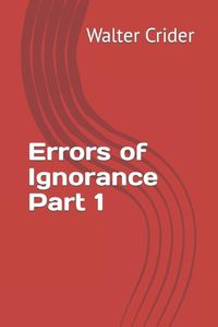 Cover image for Errors of Ignorance Part 1