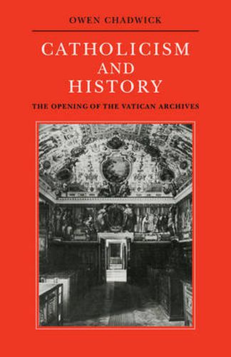 Cover image for Catholicism and History: The Opening of the Vatican Archives