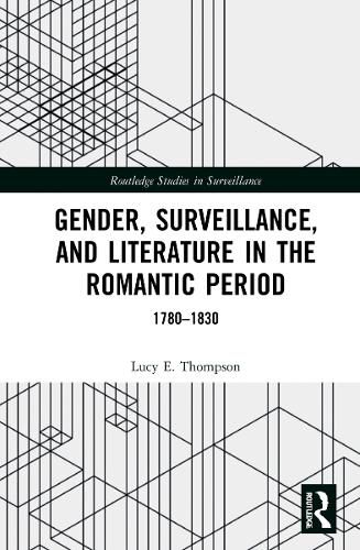 Cover image for Gender, Surveillance, and Literature in the Romantic Period: 1780-1830