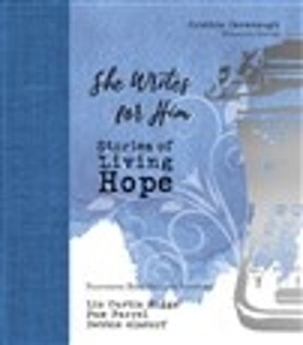 She Writes for Him: Stories of Living Hope