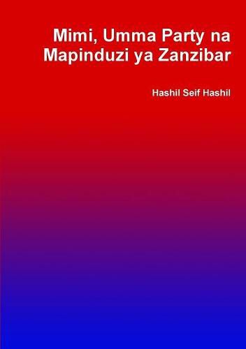 Cover image for Mimi, Umma Party na Mapinduzi ya Zanzibar