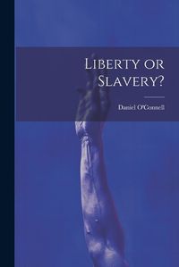 Cover image for Liberty or Slavery?