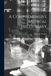 Cover image for A Comprehensive Medical Dictionary