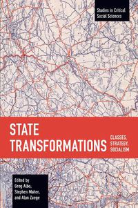Cover image for State Transformations: Classes, Strategy, Socialism