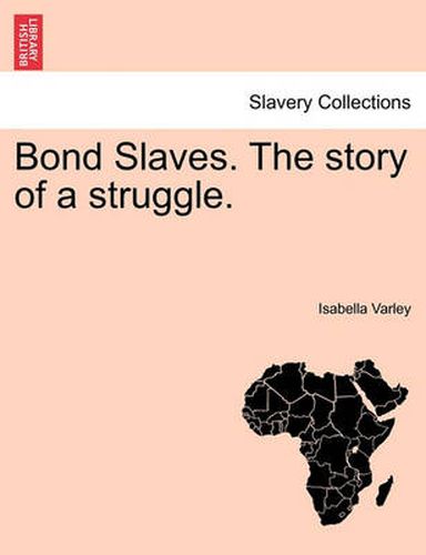 Cover image for Bond Slaves. the Story of a Struggle.