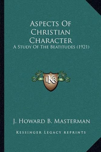 Aspects of Christian Character: A Study of the Beatitudes (1921)