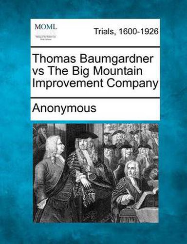 Cover image for Thomas Baumgardner Vs the Big Mountain Improvement Company
