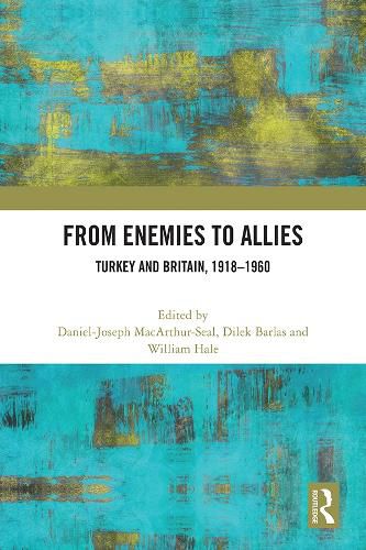 Cover image for From Enemies to Allies: Turkey and Britain, 1918-1960