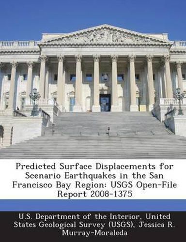 Cover image for Predicted Surface Displacements for Scenario Earthquakes in the San Francisco Bay Region