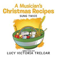 Cover image for A Musician's Christmas Recipes: Sung Twice
